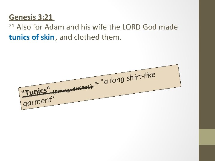 Genesis 3: 21 21 Also for Adam and his wife the LORD God made