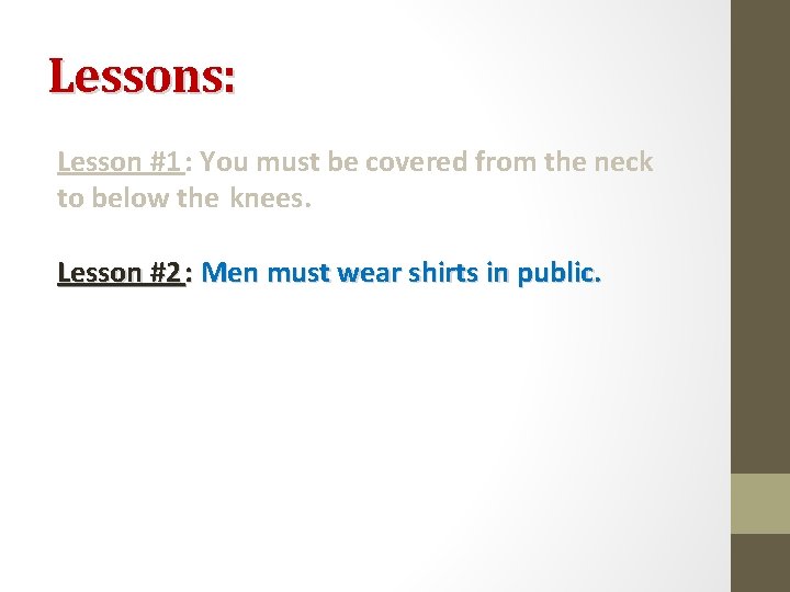 Lessons: Lesson #1 : You must be covered from the neck to below the