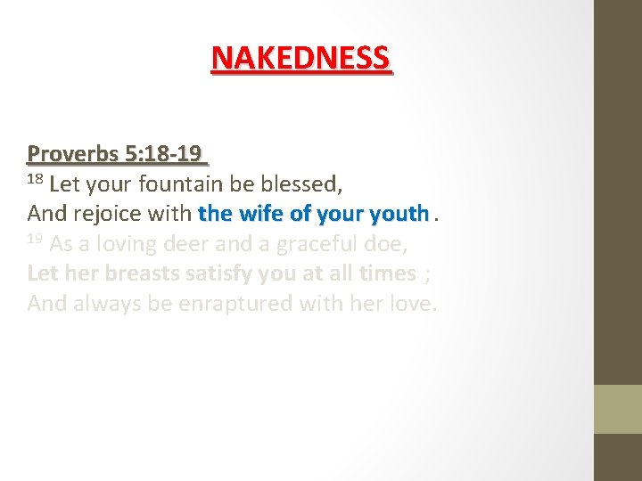 NAKEDNESS Proverbs 5: 18 -19 18 Let your fountain be blessed, And rejoice with