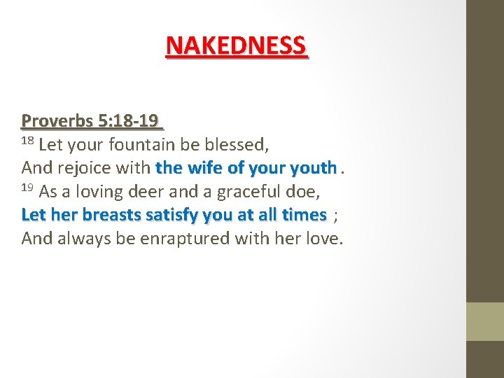 NAKEDNESS Proverbs 5: 18 -19 18 Let your fountain be blessed, And rejoice with