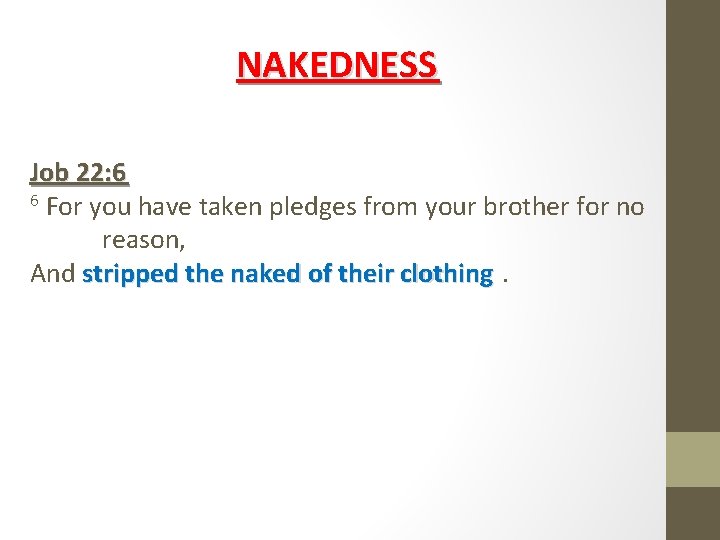 NAKEDNESS Job 22: 6 6 For you have taken pledges from your brother for