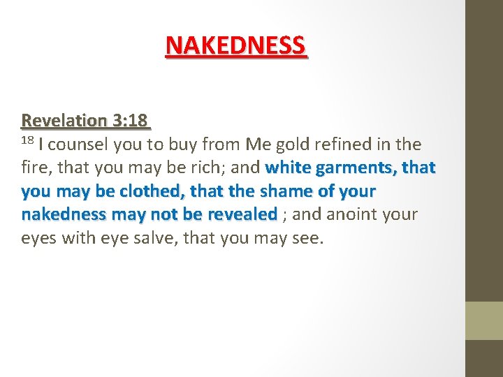 NAKEDNESS Revelation 3: 18 18 I counsel you to buy from Me gold refined
