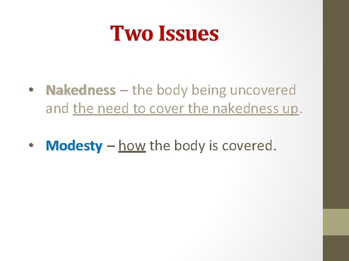 Two Issues • Nakedness – the body being uncovered and the need to cover