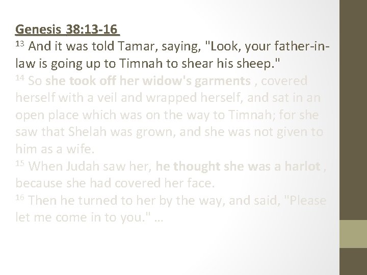 Genesis 38: 13 -16 13 And it was told Tamar, saying, "Look, your father-inlaw