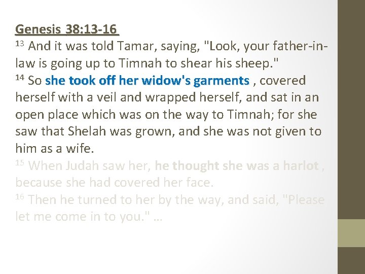 Genesis 38: 13 -16 13 And it was told Tamar, saying, "Look, your father-inlaw