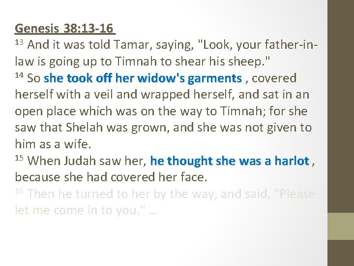 Genesis 38: 13 -16 13 And it was told Tamar, saying, "Look, your father-inlaw