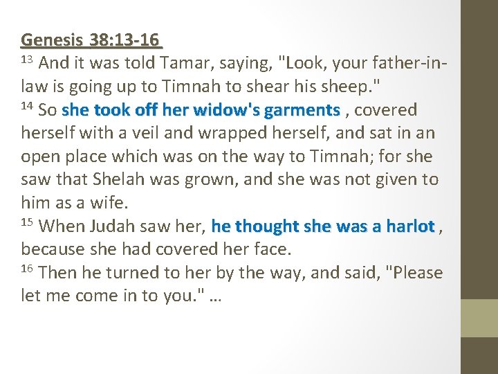 Genesis 38: 13 -16 13 And it was told Tamar, saying, "Look, your father-inlaw