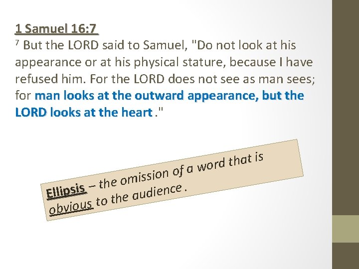 1 Samuel 16: 7 7 But the LORD said to Samuel, "Do not look