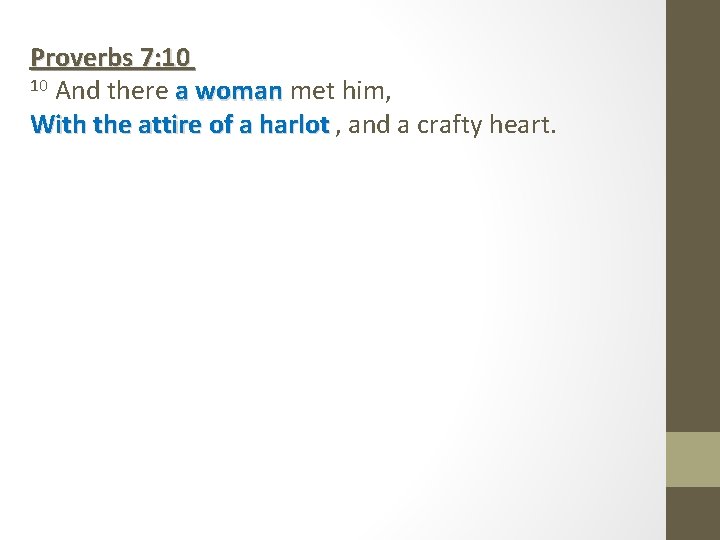 Proverbs 7: 10 10 And there a woman met him, With the attire of