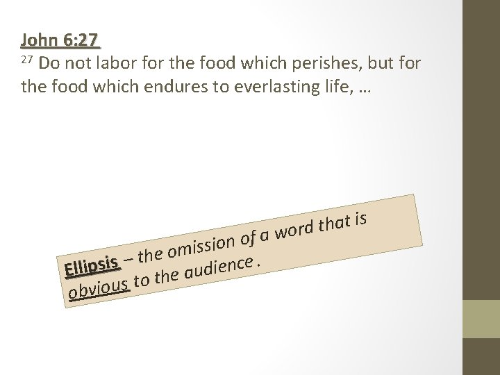 John 6: 27 27 Do not labor for the food which perishes, but for