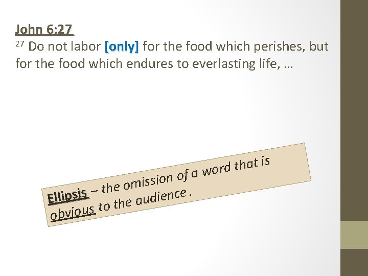 John 6: 27 27 Do not labor [only] for the food which perishes, but