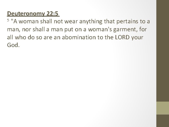 Deuteronomy 22: 5 5 "A woman shall not wear anything that pertains to a