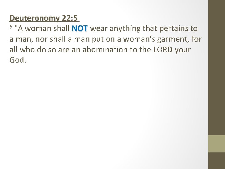 Deuteronomy 22: 5 5 "A woman shall NOT wear anything that pertains to a