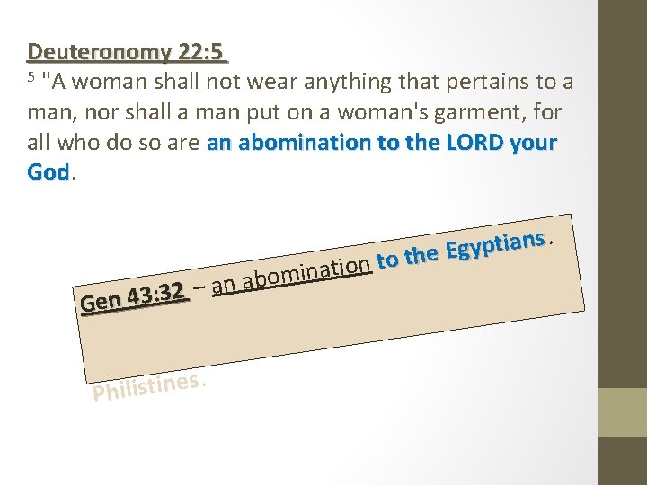 Deuteronomy 22: 5 5 "A woman shall not wear anything that pertains to a