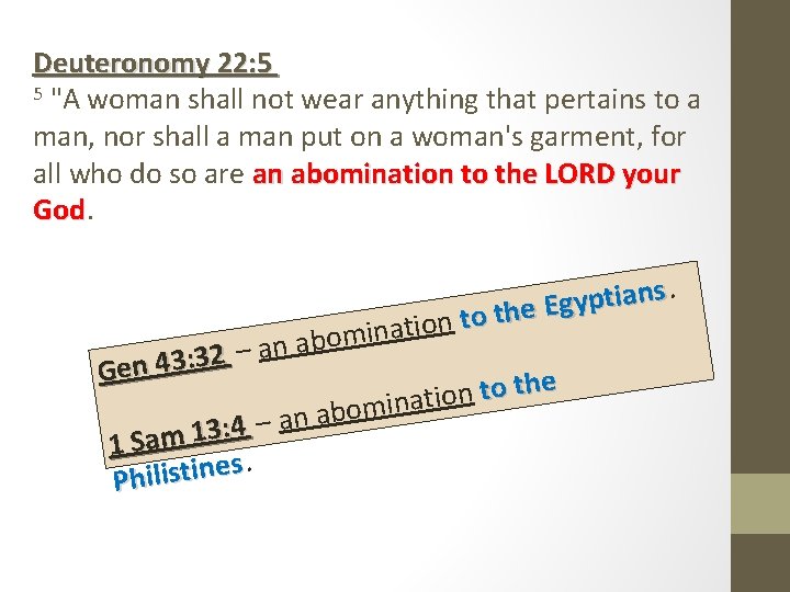 Deuteronomy 22: 5 5 "A woman shall not wear anything that pertains to a