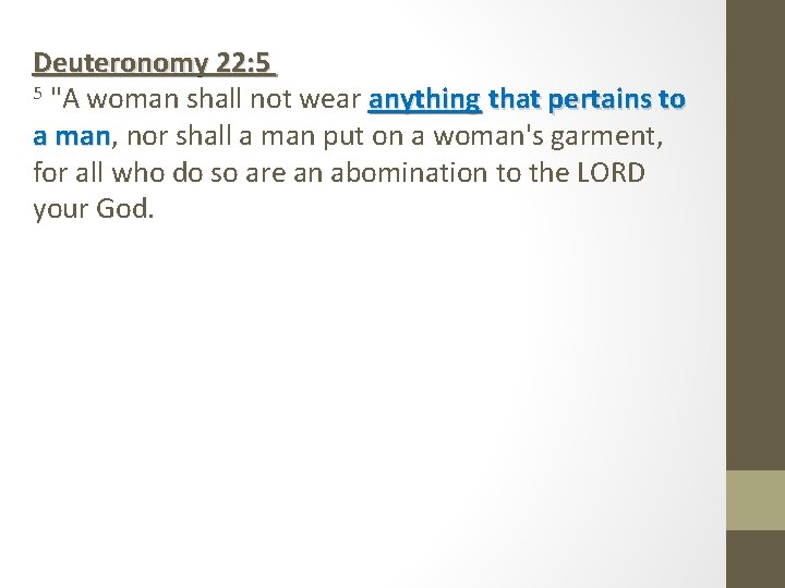 Deuteronomy 22: 5 5 "A woman shall not wear anything that pertains to a