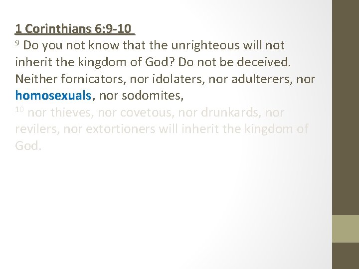 1 Corinthians 6: 9 -10 9 Do you not know that the unrighteous will