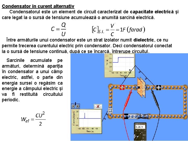 Condensator în curent alternativ Condensatorul este un element de circuit caracterizat de capacitate electrică