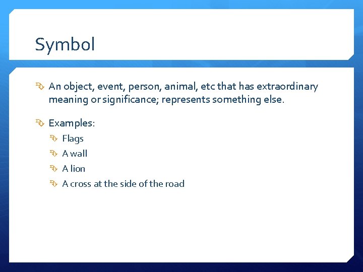 Symbol An object, event, person, animal, etc that has extraordinary meaning or significance; represents
