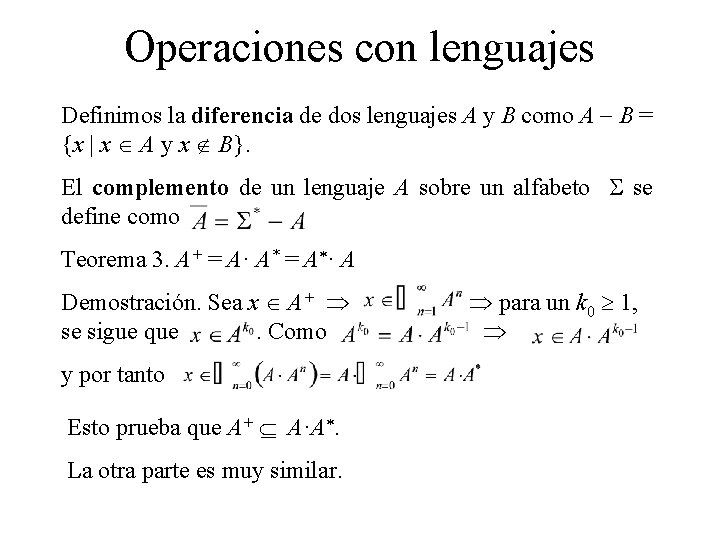 Operaciones con lenguajes Definimos la diferencia de dos lenguajes A y B como A