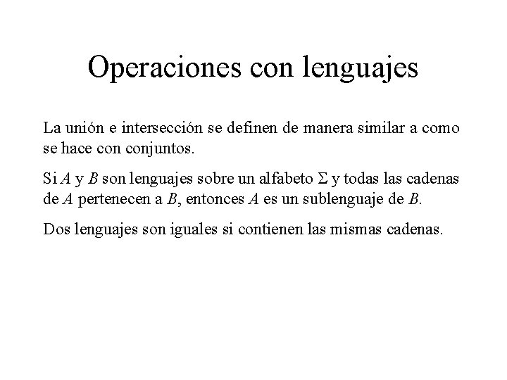 Operaciones con lenguajes La unión e intersección se definen de manera similar a como