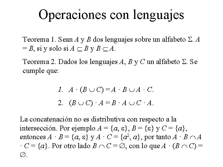 Operaciones con lenguajes Teorema 1. Sean A y B dos lenguajes sobre un alfabeto