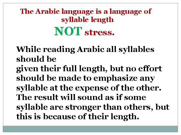 The Arabic language is a language of syllable length NOT stress. While reading Arabic