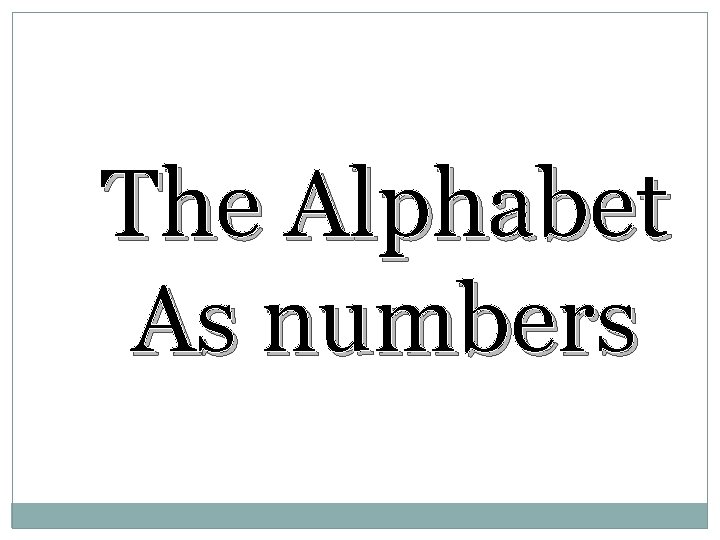 The Alphabet As numbers 