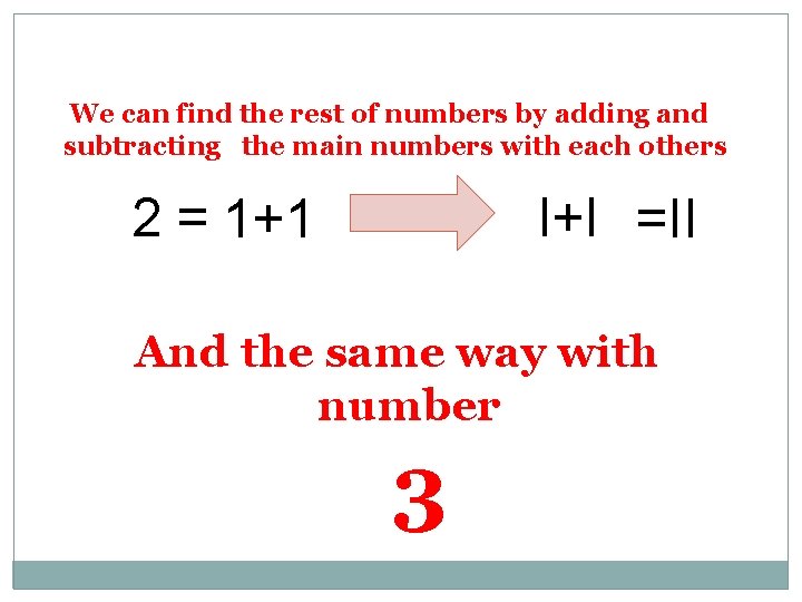 We can find the rest of numbers by adding and subtracting the main numbers