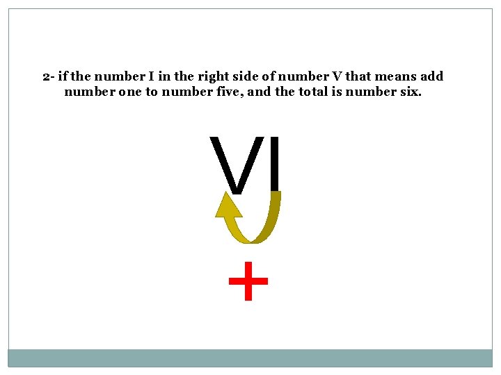 2 - if the number I in the right side of number V that