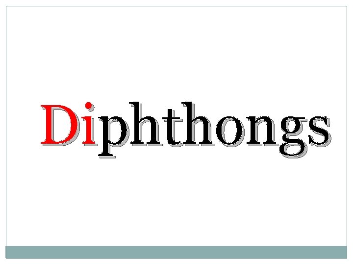 Diphthongs 