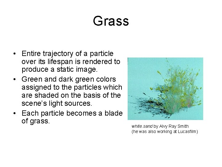 Grass • Entire trajectory of a particle over its lifespan is rendered to produce