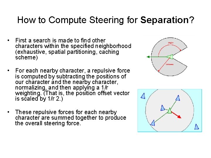 How to Compute Steering for Separation? • First a search is made to find