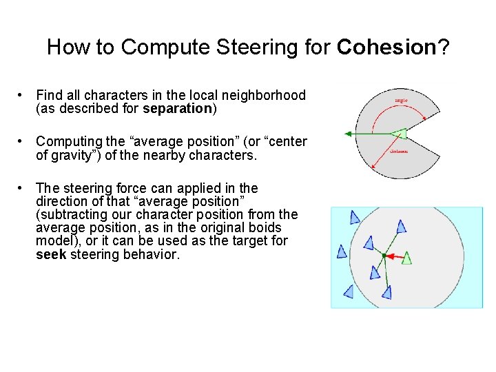 How to Compute Steering for Cohesion? • Find all characters in the local neighborhood
