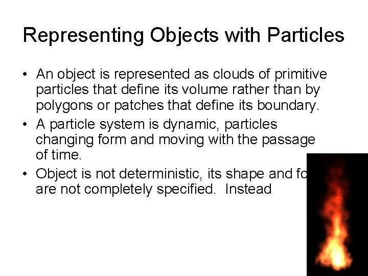 Representing Objects with Particles • An object is represented as clouds of primitive particles