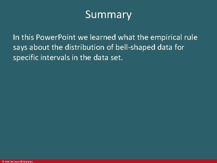 Summary In this Power. Point we learned what the empirical rule says about the