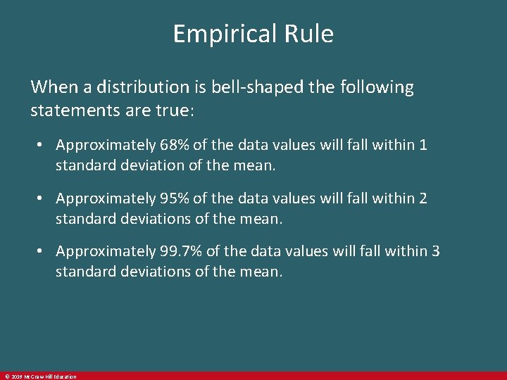 Empirical Rule When a distribution is bell-shaped the following statements are true: • Approximately