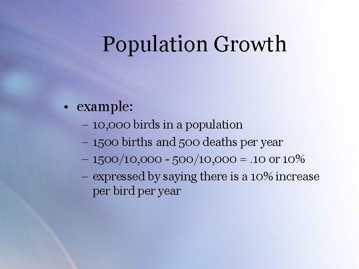 Population Growth • example: – 10, 000 birds in a population – 1500 births
