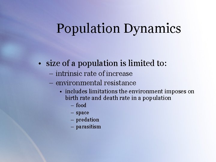 Population Dynamics • size of a population is limited to: – intrinsic rate of