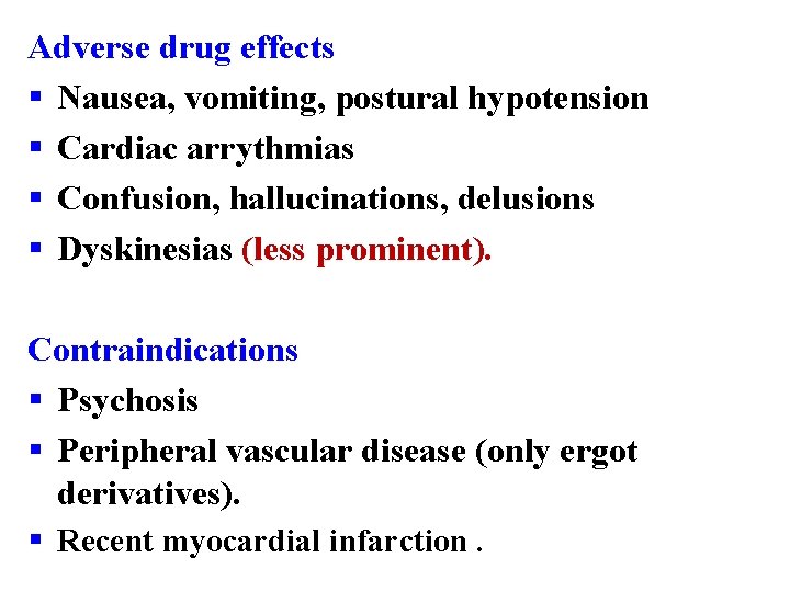 Adverse drug effects § Nausea, vomiting, postural hypotension § Cardiac arrythmias § Confusion, hallucinations,