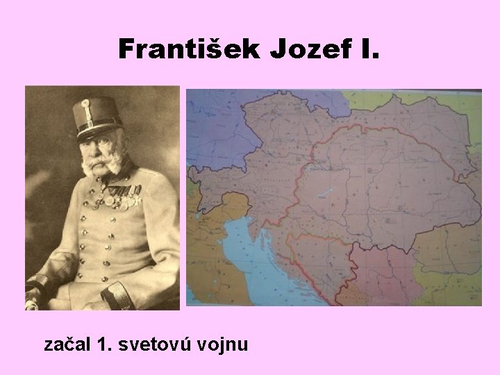 František Jozef I. začal 1. svetovú vojnu 