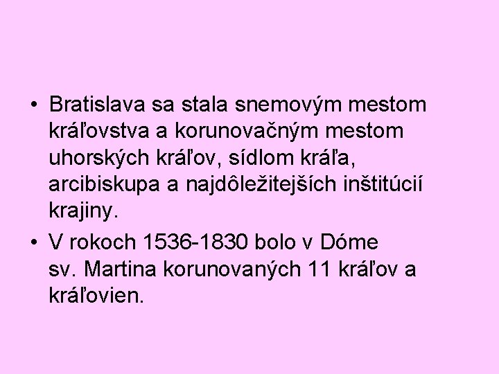  • Bratislava sa stala snemovým mestom kráľovstva a korunovačným mestom uhorských kráľov, sídlom