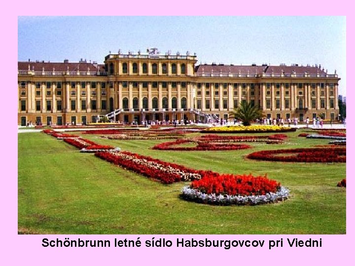 sídlo Habsburgovcov Hofburg vo Viedni Schönbrunn letné sídlo Habsburgovcov pri Viedni 