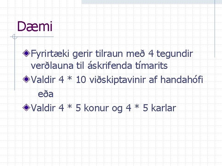 Dæmi Fyrirtæki gerir tilraun með 4 tegundir verðlauna til áskrifenda tímarits Valdir 4 *