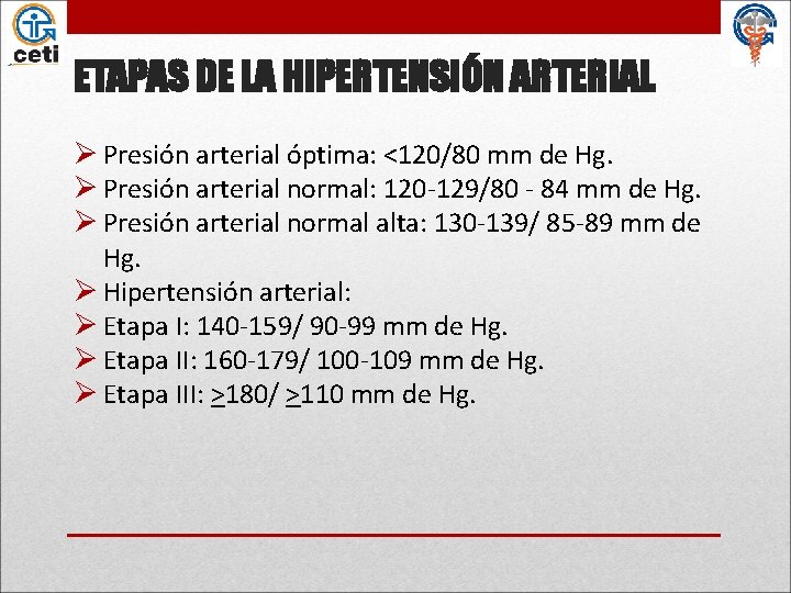 ETAPAS DE LA HIPERTENSIÓN ARTERIAL Ø Presión arterial óptima: <120/80 mm de Hg. Ø