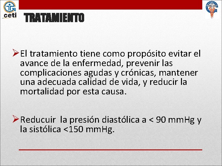 TRATAMIENTO ØEl tratamiento tiene como propósito evitar el avance de la enfermedad, prevenir las