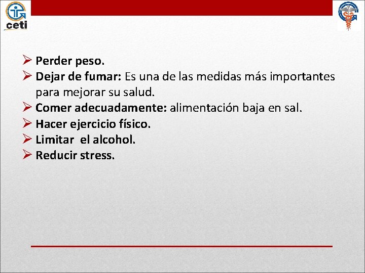 Ø Perder peso. Ø Dejar de fumar: Es una de las medidas más importantes