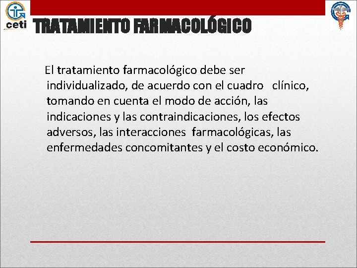 TRATAMIENTO FARMACOLÓGICO El tratamiento farmacológico debe ser individualizado, de acuerdo con el cuadro clínico,