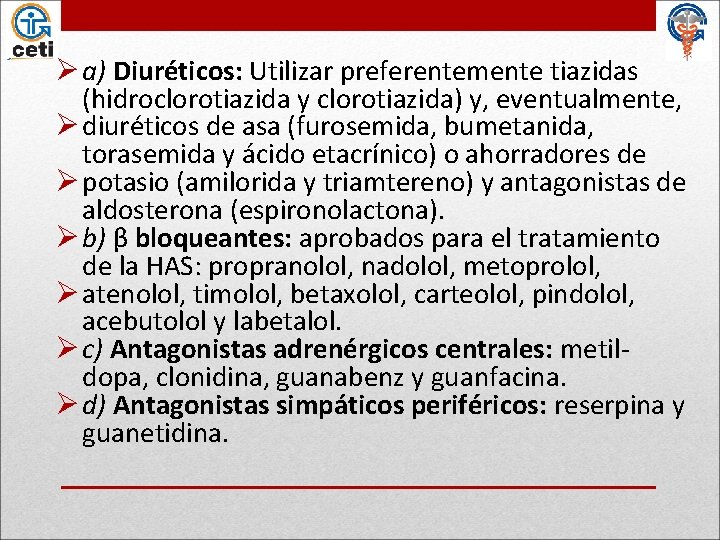 Ø a) Diuréticos: Utilizar preferentemente tiazidas (hidroclorotiazida y clorotiazida) y, eventualmente, Ø diuréticos de