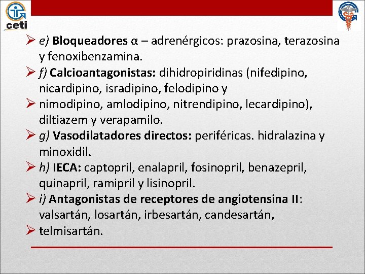 Ø e) Bloqueadores α – adrenérgicos: prazosina, terazosina y fenoxibenzamina. Ø f) Calcioantagonistas: dihidropiridinas